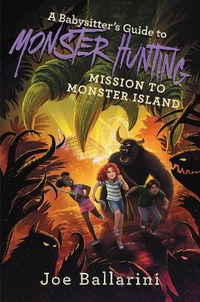 Cover image for A Babysitter's Guide to Monster Hunting: Mission to Monster Island