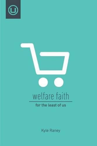 Cover image for Welfare Faith: For the Least of Us