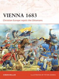 Cover image for Vienna 1683: Christian Europe repels the Ottomans