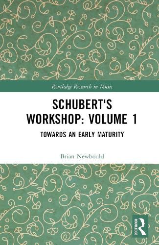 Cover image for Schubert's Workshop: Volume 1: Towards an Early Maturity