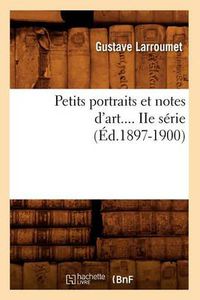 Cover image for Petits Portraits Et Notes d'Art. Serie 2 (Ed.1897-1900)