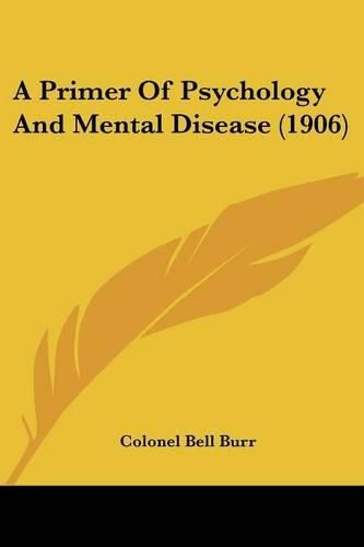 Cover image for A Primer of Psychology and Mental Disease (1906)