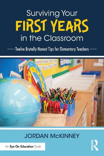 Cover image for Surviving Your First Years in the Classroom: Twelve Brutally Honest Tips for Elementary Teachers