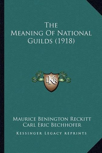 The Meaning of National Guilds (1918)