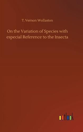 Cover image for On the Variation of Species with especial Reference to the Insecta