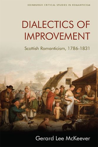 Cover image for Dialectics of Improvement: Scottish Romanticism, 1786-1831