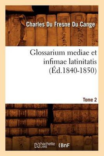 Cover image for Glossarium Mediae Et Infimae Latinitatis. Tome 2 (Ed.1840-1850)