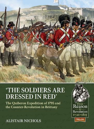 Cover image for The Soldiers Are Dressed in Red: The Quiberon Expedition of 1795 and the Counter-Revolution in Brittany