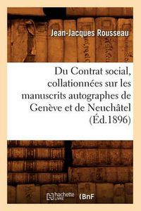 Cover image for Du Contrat Social, Collationnees Sur Les Manuscrits Autographes de Geneve Et de Neuchatel (Ed.1896)