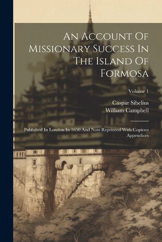 Cover image for An Account Of Missionary Success In The Island Of Formosa