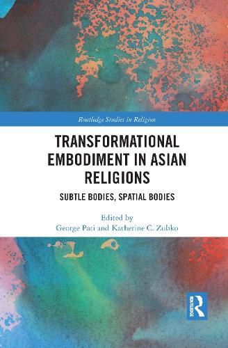 Cover image for Transformational Embodiment in Asian Religions: Subtle Bodies, Spatial Bodies