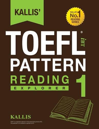 Cover image for Kallis' TOEFL iBT Pattern Reading 1: Explorer (College Test Prep 2016 + Study Guide Book + Practice Test + Skill Building - TOEFL iBT 2016)