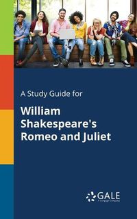 Cover image for A Study Guide for William Shakespeare's Romeo and Juliet