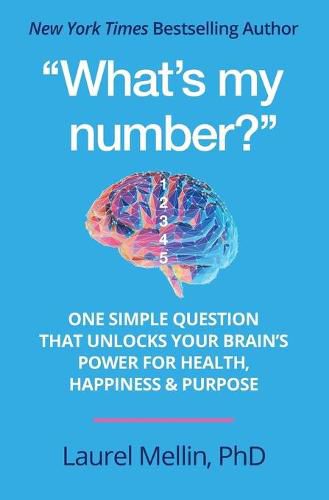 Cover image for What's my number?: One Simple Question that Unlocks Your Brain's Power for Health, Happiness & Purpose