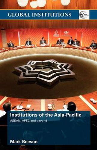 Cover image for Institutions of the Asia-Pacific: ASEAN, APEC and beyond