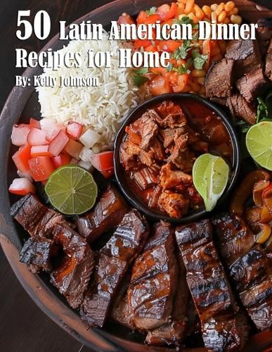 Cover image for 50 Latin American Dinner Recipes for Home