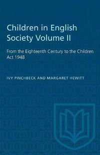 Cover image for Children in English Society Volume II: From the Eighteenth Century to the Children Act 1948