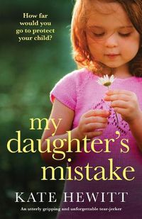 Cover image for My Daughter's Mistake: An utterly gripping and unforgettable tear-jerker