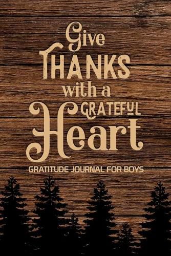 Cover image for Give Thanks with a Grateful Heart Gratitude Journal for Boys