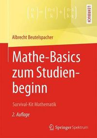 Cover image for Mathe-Basics zum Studienbeginn: Survival-Kit Mathematik