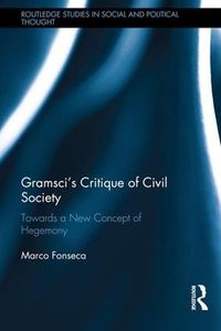 Cover image for Gramsci's Critique of Civil Society: Towards a New Concept of Hegemony