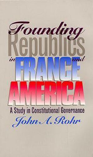Cover image for Founding Republics in France and America: Study in Constitutional Governance
