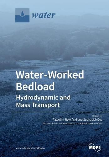 Cover image for Water-Worked Bedload: Hydrodynamic and Mass Transport