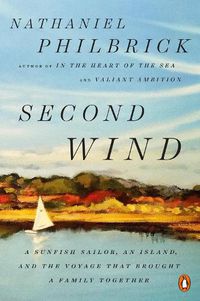 Cover image for Second Wind: A Sunfish Sailor, an Island, and the Voyage That Brought a Family Together