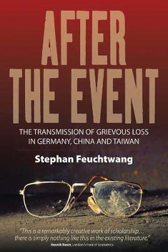 Cover image for After the Event: The Transmission of Grievous Loss in Germany, China and Taiwan