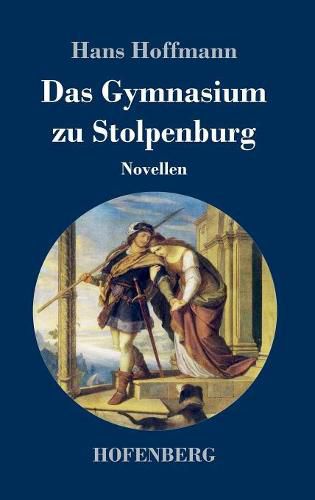 Das Gymnasium zu Stolpenburg: Novellen