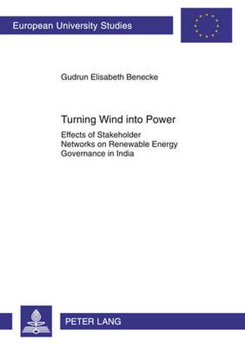 Cover image for Turning Wind into Power: Effects of Stakeholder Networks on Renewable Energy Governance in India