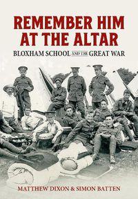 Cover image for Remember Him at the Altar: Bloxham School and the Great War