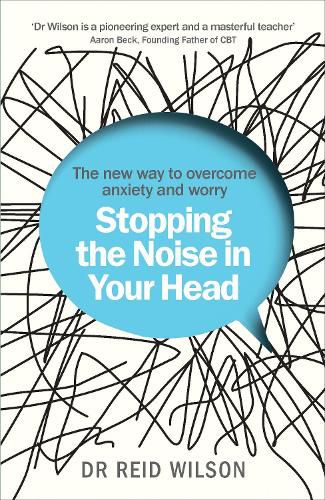 Stopping the Noise in Your Head: the New Way to Overcome Anxiety and Worry