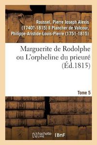 Cover image for Marguerite de Rodolphe Ou l'Orpheline Du Prieure. Tome 5