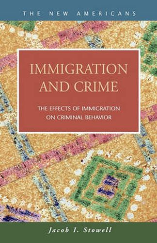 Cover image for Immigration and Crime: The Effects of Immigration on Criminal Behavior