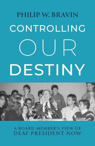 Cover image for Controlling Our Destiny - A Board Member's View of  Deaf President Now