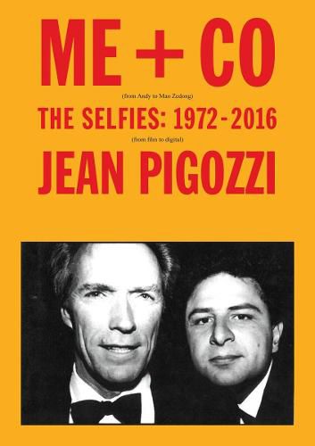 Cover image for Jean Pigozzi: ME + CO: The Selfies: 1972 - 2017