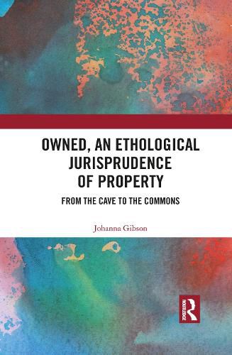 Cover image for Owned, An Ethological Jurisprudence of Property: From the Cave to the Commons