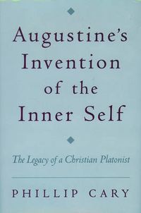 Cover image for Augustine's Invention of the Inner Self: The Legacy of a Christian Platonist