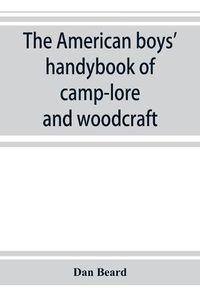 Cover image for The American boys' handybook of camp-lore and woodcraft