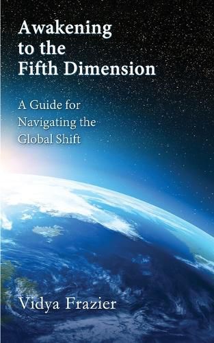 Cover image for Awakening to the Fifth Dimension -- A Guide for Navigating the Global Shift