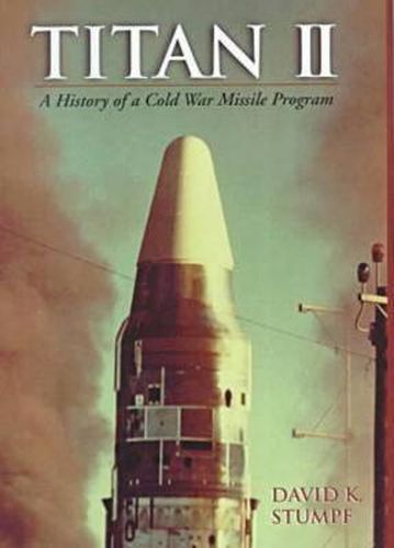 Cover image for Titan II: A History of a Cold War Missile Program