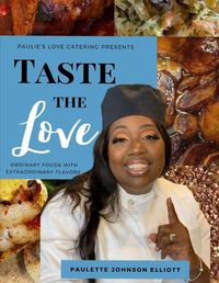 Cover image for Taste the Love: Ordinary Foods with Extraordinary Flavors