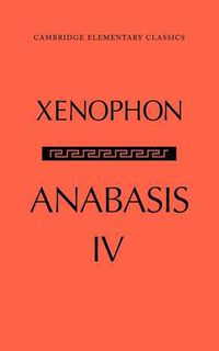 Cover image for The Anabasis of Xenophon: Volume 4, Book IV