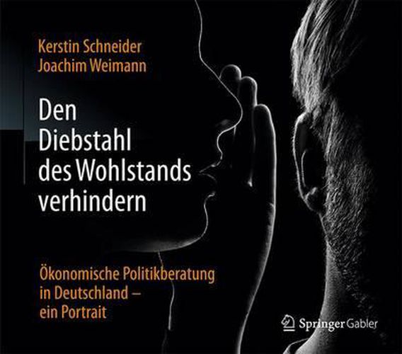 Cover image for Den Diebstahl des Wohlstands verhindern: OEkonomische Politikberatung in Deutschland - ein Portrait