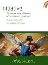 Cover image for Initiative: The karmic spiritual impulse of the followers of Michael. How Ahriman works into personal intelligence