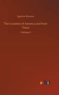 Cover image for The Loyalists of America and their Times