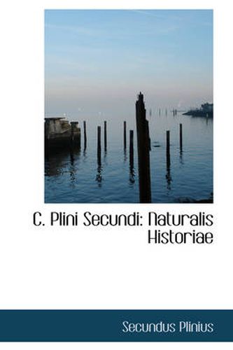 Cover image for C. Plini Secundi: Naturalis Historiae