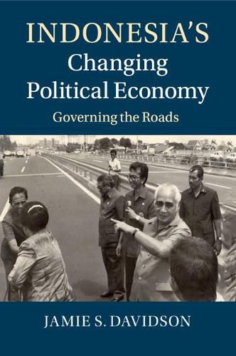 Cover image for Indonesia's Changing Political Economy: Governing the Roads