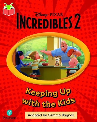 Cover image for Bug Club Independent Phase 5 Unit 14: Disney Pixar: The Incredibles: Keeping Up with the Kids